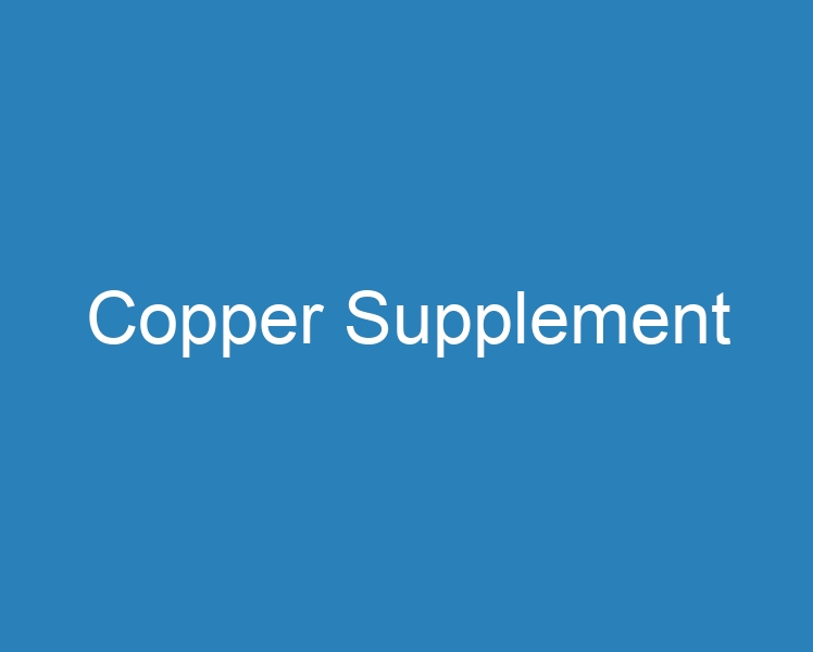 Copper Supplements Affordable Copper Supplements You Can Buy Online